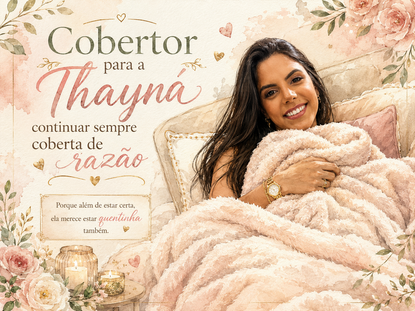 Cobertor para a Thayná continuar sempre coberta de razão.